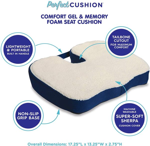 Perfect Cushion, Memory Foam & Gel Seat; Quality & Therapeutic Comfort Designed to Cradle & Support Your Body;